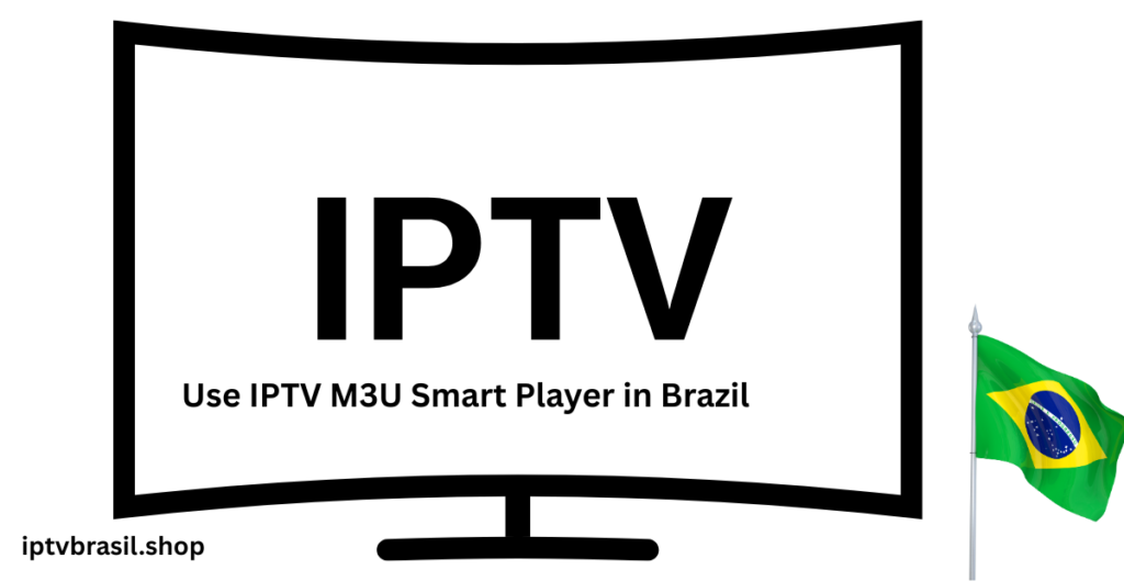 Use IPTV M3U Smart Player in Brazil